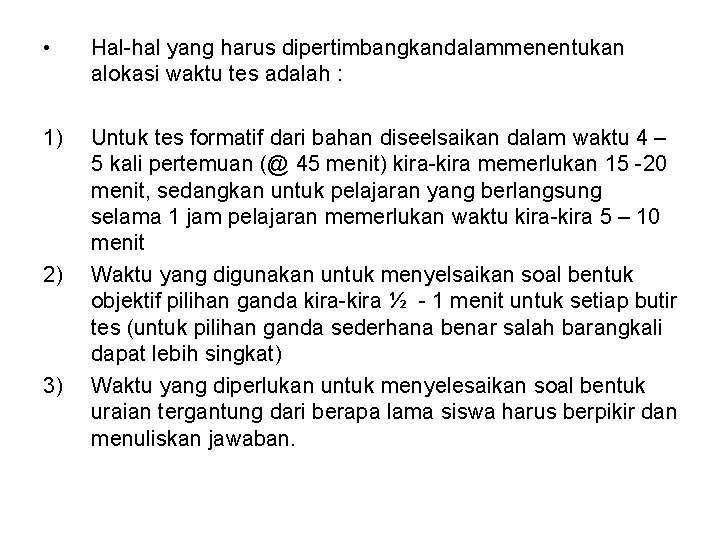  • Hal-hal yang harus dipertimbangkandalammenentukan alokasi waktu tes adalah : 1) Untuk tes