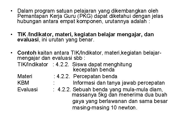  • Dalam program satuan pelajaran yang dikembangkan oleh Pemantapan Kerja Guru (PKG) dapat