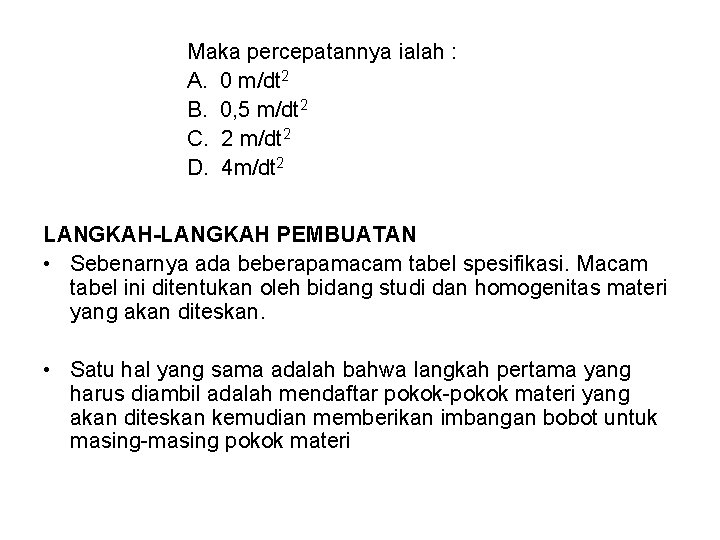 Maka percepatannya ialah : A. 0 m/dt 2 B. 0, 5 m/dt 2 C.