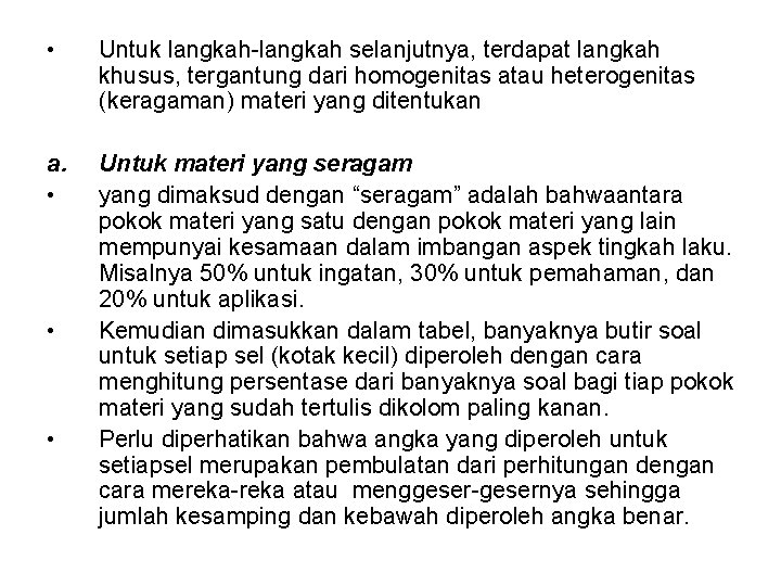  • Untuk langkah-langkah selanjutnya, terdapat langkah khusus, tergantung dari homogenitas atau heterogenitas (keragaman)