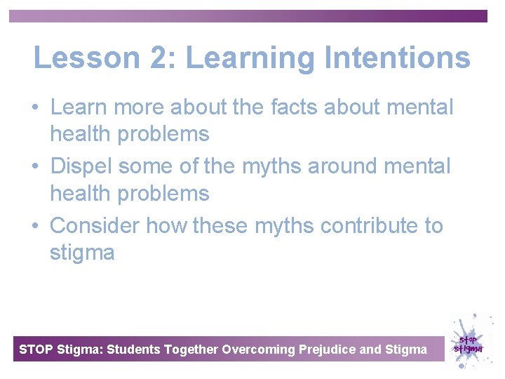 Lesson 2: Learning Intentions • Learn more about the facts about mental health problems