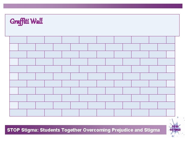 Graffiti Wall STOP Stigma: Students Together Overcoming Prejudice and Stigma 