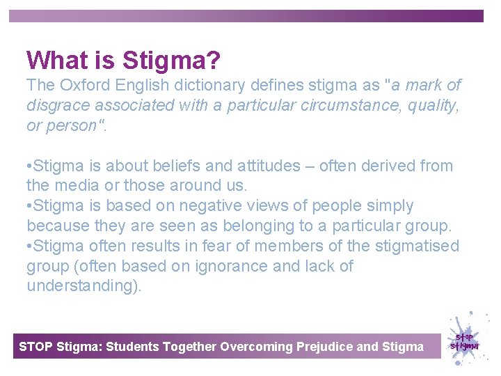 What is Stigma? The Oxford English dictionary defines stigma as "a mark of disgrace