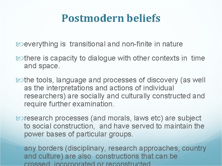 Postmodern beliefs everything is transitional and non-finite in nature there is capacity to dialogue