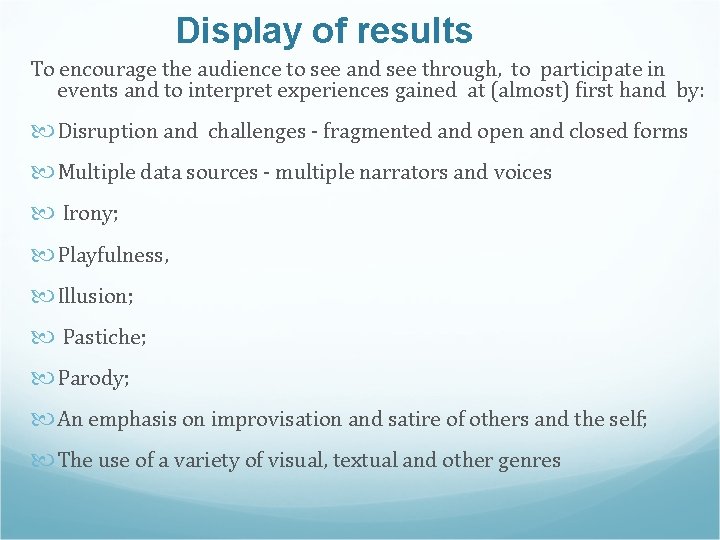 Display of results To encourage the audience to see and see through, to participate