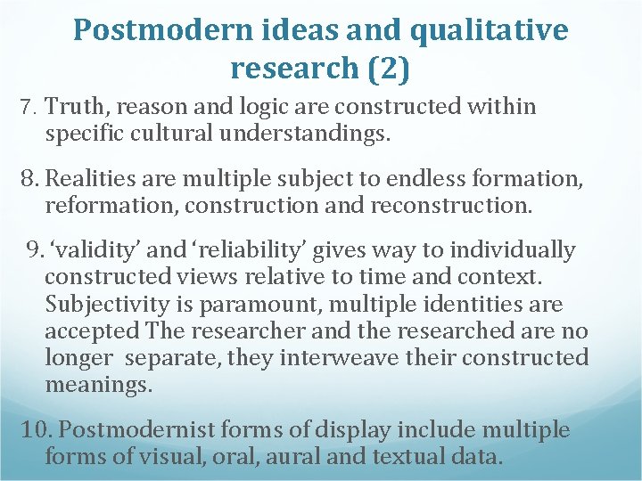 Postmodern ideas and qualitative research (2) 7. Truth, reason and logic are constructed within