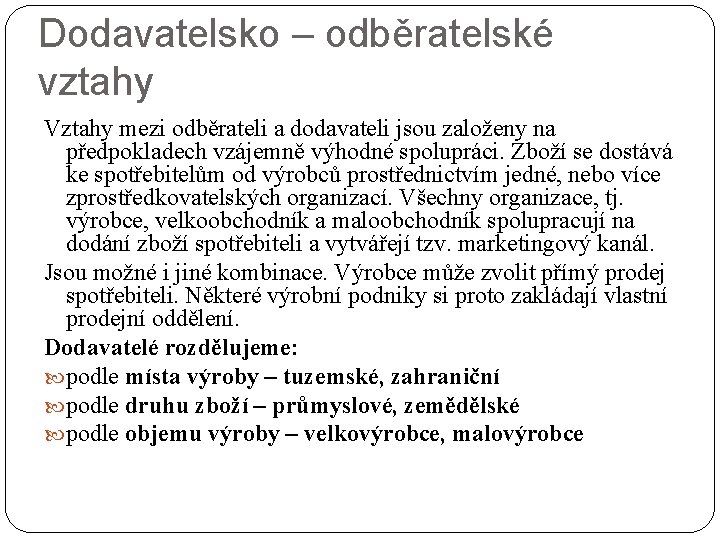 Dodavatelsko – odběratelské vztahy Vztahy mezi odběrateli a dodavateli jsou založeny na předpokladech vzájemně