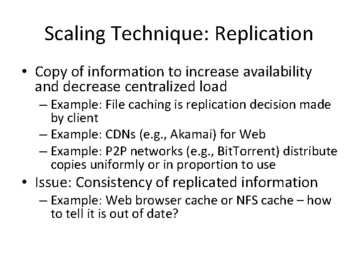 Scaling Technique: Replication • Copy of information to increase availability and decrease centralized load