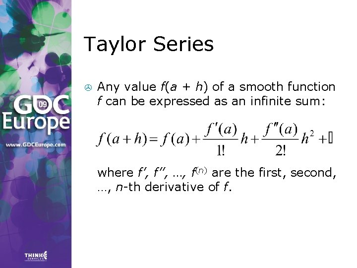 Taylor Series > Any value f(a + h) of a smooth function f can Taylor Series > Any value f(a + h) of a smooth function f can