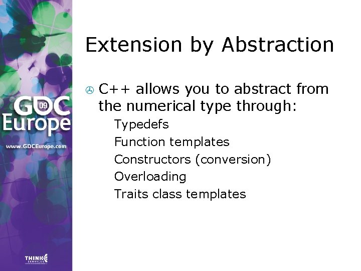 Extension by Abstraction > C++ allows you to abstract from the numerical type through: Extension by Abstraction > C++ allows you to abstract from the numerical type through: