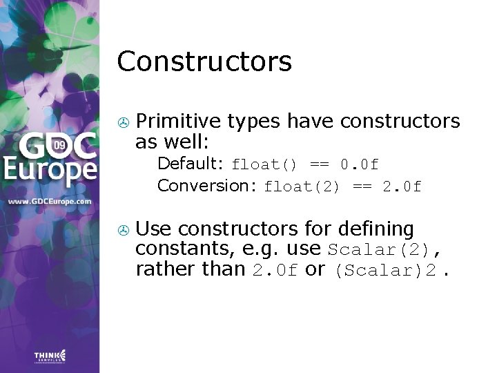 Constructors > Primitive types have constructors as well: Default: float() == 0. 0 f Constructors > Primitive types have constructors as well: Default: float() == 0. 0 f