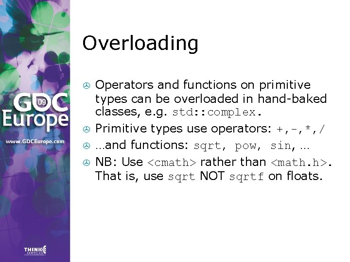 Overloading > > Operators and functions on primitive types can be overloaded in hand-baked Overloading > > Operators and functions on primitive types can be overloaded in hand-baked