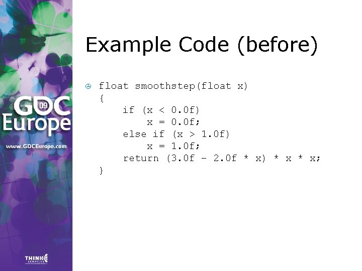 Example Code (before) > float smoothstep(float x) { if (x < 0. 0 f) Example Code (before) > float smoothstep(float x) { if (x < 0. 0 f)