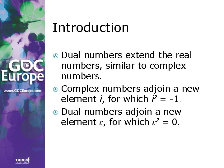 Introduction Dual numbers extend the real numbers, similar to complex numbers. > Complex numbers Introduction Dual numbers extend the real numbers, similar to complex numbers. > Complex numbers