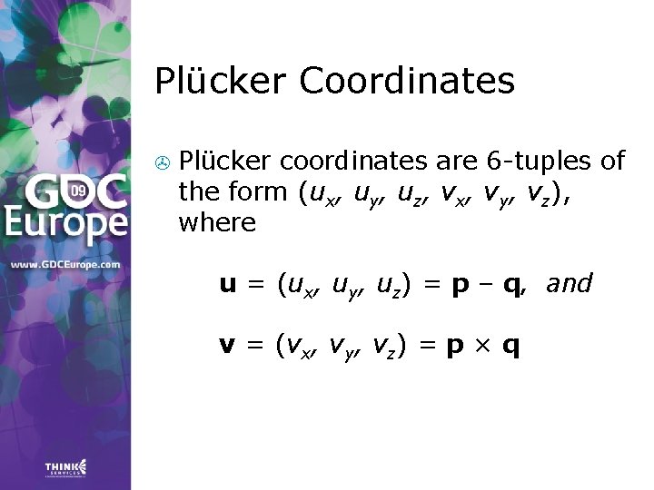 Plücker Coordinates > Plücker coordinates are 6 -tuples of the form (ux, uy, uz, Plücker Coordinates > Plücker coordinates are 6 -tuples of the form (ux, uy, uz,