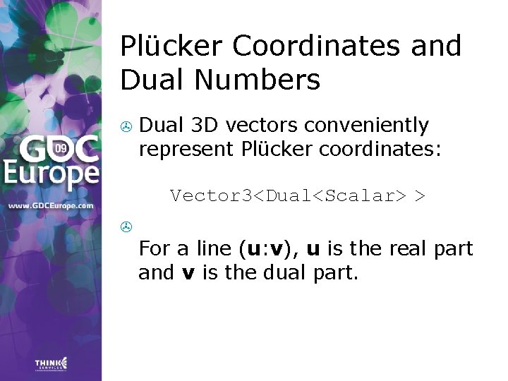 Plücker Coordinates and Dual Numbers > Dual 3 D vectors conveniently represent Plücker coordinates: Plücker Coordinates and Dual Numbers > Dual 3 D vectors conveniently represent Plücker coordinates: