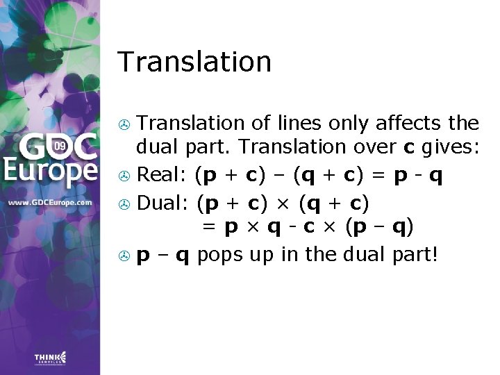 Translation of lines only affects the dual part. Translation over c gives: > Real: Translation of lines only affects the dual part. Translation over c gives: > Real: