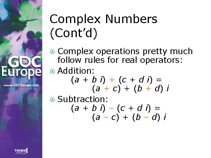 Complex Numbers (Cont’d) Complex operations pretty much follow rules for real operators: > Addition: Complex Numbers (Cont’d) Complex operations pretty much follow rules for real operators: > Addition: