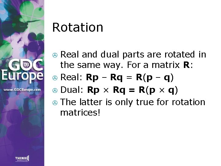 Rotation Real and dual parts are rotated in the same way. For a matrix Rotation Real and dual parts are rotated in the same way. For a matrix