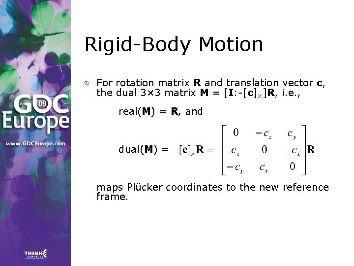 Rigid-Body Motion > For rotation matrix R and translation vector c, the dual 3× Rigid-Body Motion > For rotation matrix R and translation vector c, the dual 3×