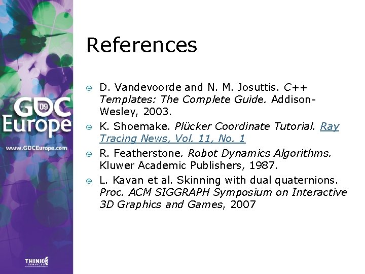 References > > D. Vandevoorde and N. M. Josuttis. C++ Templates: The Complete Guide. References > > D. Vandevoorde and N. M. Josuttis. C++ Templates: The Complete Guide.