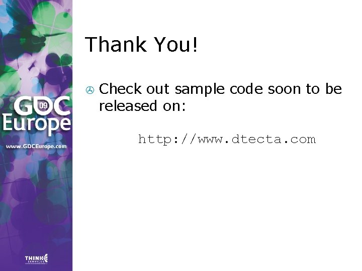 Thank You! > Check out sample code soon to be released on: http: //www. Thank You! > Check out sample code soon to be released on: http: //www.