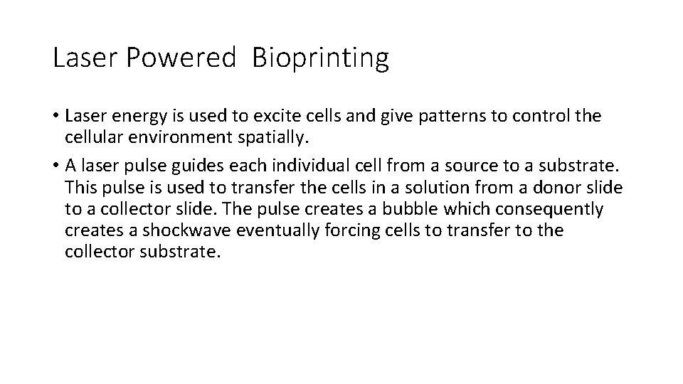 Laser Powered Bioprinting • Laser energy is used to excite cells and give patterns