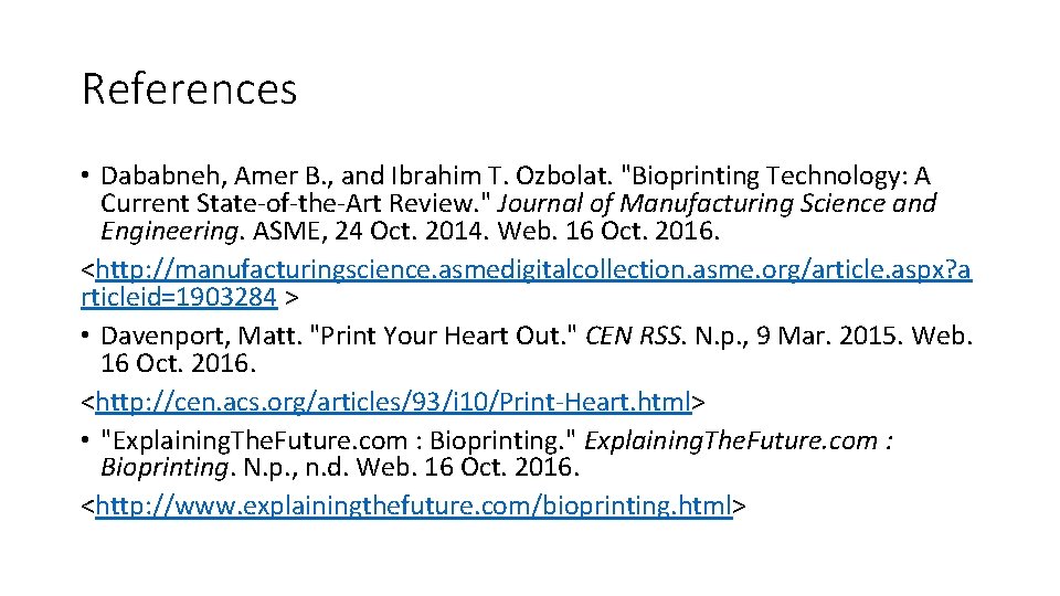 References • Dababneh, Amer B. , and Ibrahim T. Ozbolat. "Bioprinting Technology: A Current