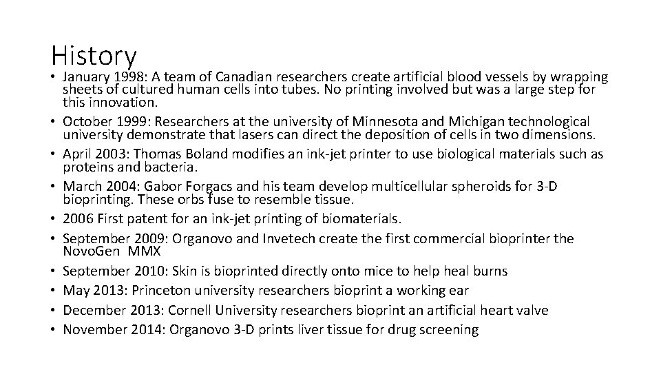 History • January 1998: A team of Canadian researchers create artificial blood vessels by