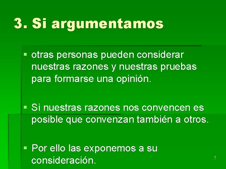 3. Si argumentamos § otras personas pueden considerar nuestras razones y nuestras pruebas para