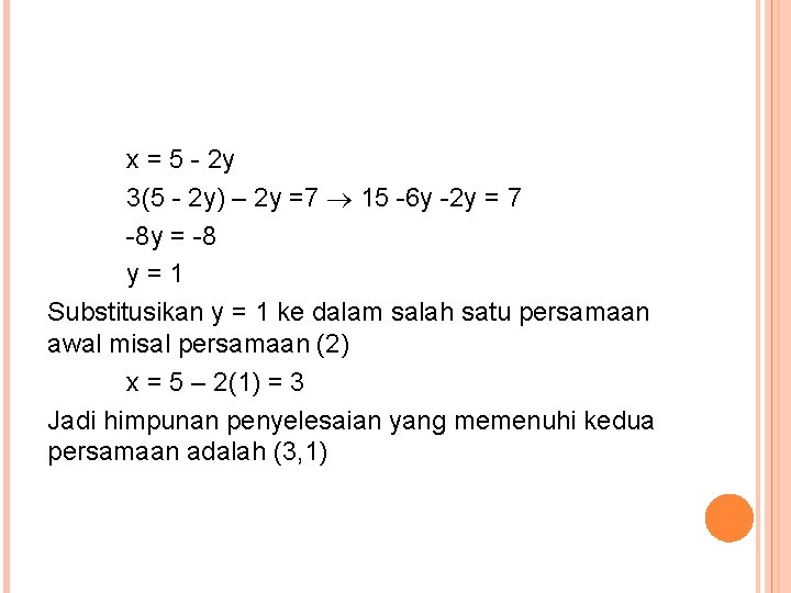 x = 5 - 2 y 3(5 - 2 y) – 2 y =7