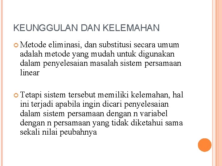 KEUNGGULAN DAN KELEMAHAN Metode eliminasi, dan substitusi secara umum adalah metode yang mudah untuk