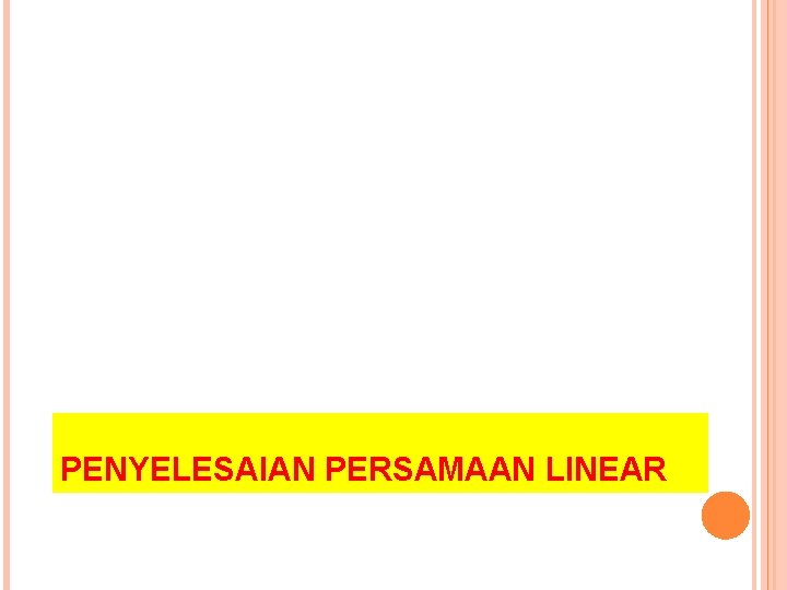 PENYELESAIAN PERSAMAAN LINEAR 