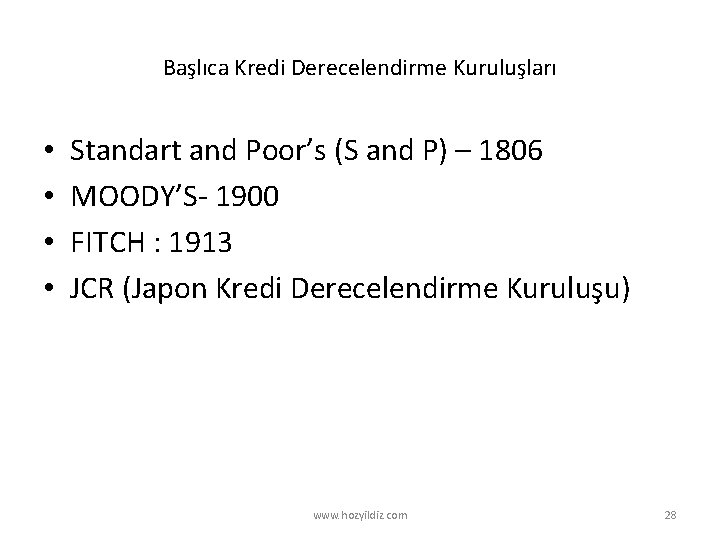 Başlıca Kredi Derecelendirme Kuruluşları • • Standart and Poor’s (S and P) – 1806