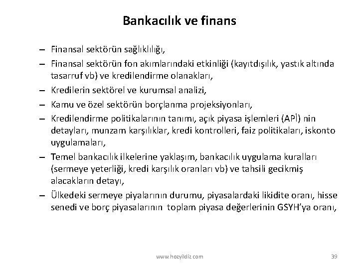 Bankacılık ve finans – Finansal sektörün sağlıklılığı, – Finansal sektörün fon akımlarındaki etkinliği (kayıtdışılık,