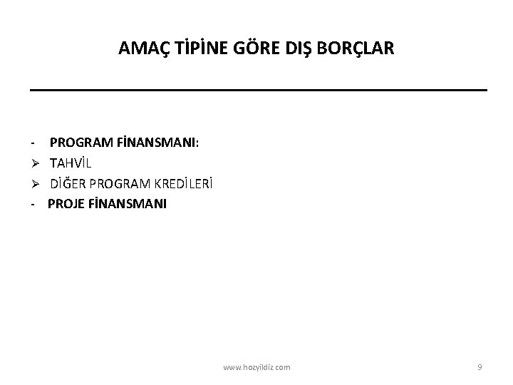 AMAÇ TİPİNE GÖRE DIŞ BORÇLAR - PROGRAM FİNANSMANI: Ø TAHVİL Ø DİĞER PROGRAM KREDİLERİ