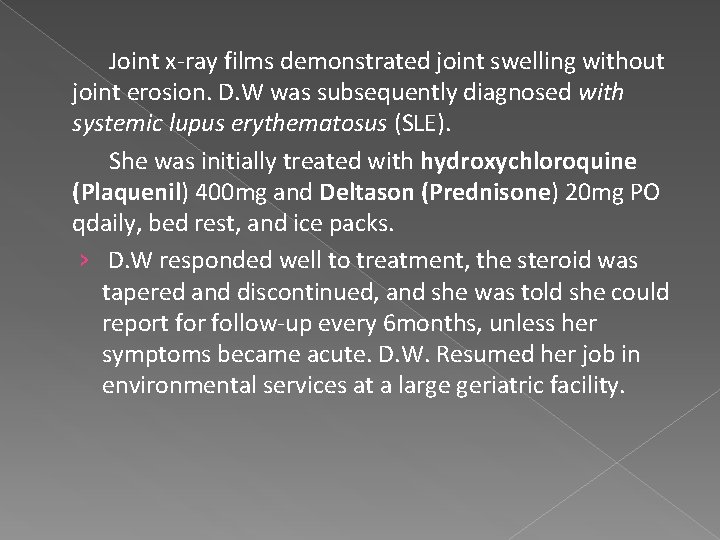 Joint x-ray films demonstrated joint swelling without joint erosion. D. W was subsequently diagnosed