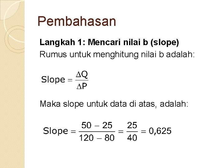 Pembahasan Langkah 1: Mencari nilai b (slope) Rumus untuk menghitung nilai b adalah: Maka