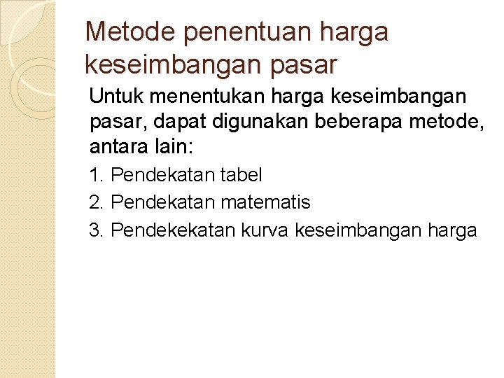 Metode penentuan harga keseimbangan pasar Untuk menentukan harga keseimbangan pasar, dapat digunakan beberapa metode,