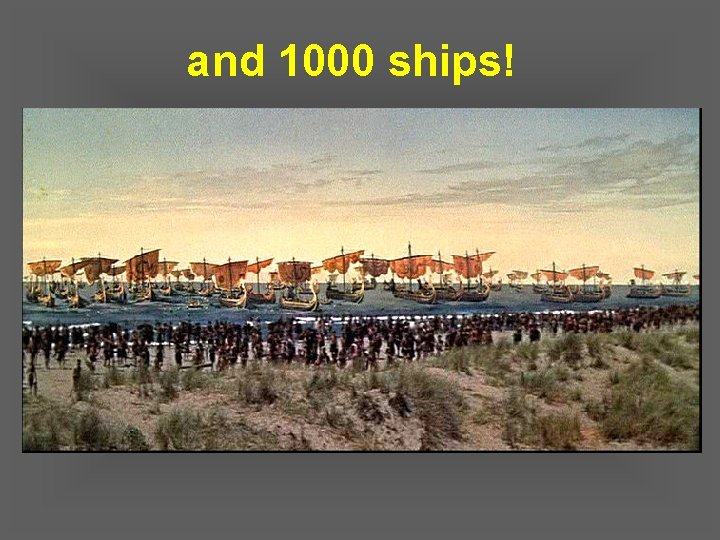 and 1000 ships! 