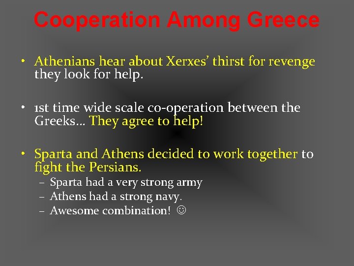 Cooperation Among Greece • Athenians hear about Xerxes’ thirst for revenge they look for