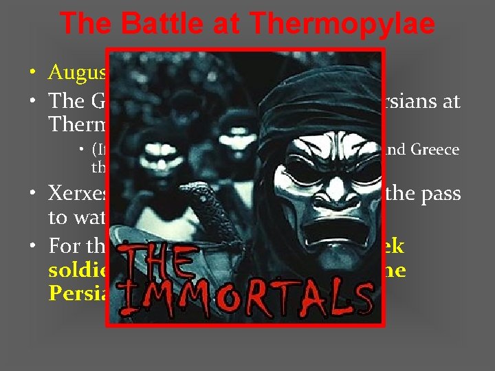 The Battle at Thermopylae • August of 480 BC • The Greeks were waiting
