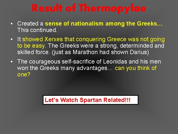 Result of Thermopylae • Created a sense of nationalism among the Greeks… This continued.