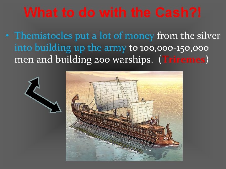 What to do with the Cash? ! • Themistocles put a lot of money