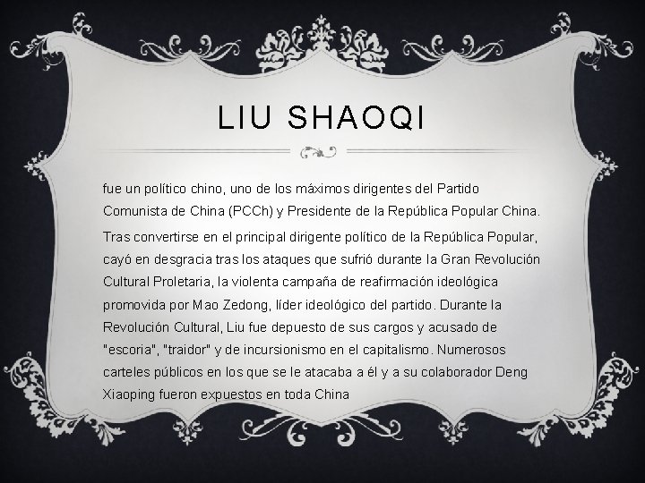 LIU SHAOQI fue un político chino, uno de los máximos dirigentes del Partido Comunista