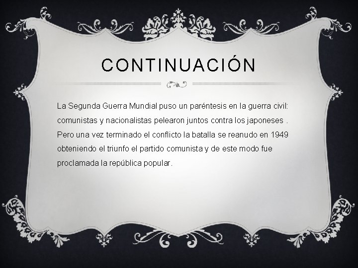 CONTINUACIÓN La Segunda Guerra Mundial puso un paréntesis en la guerra civil: comunistas y