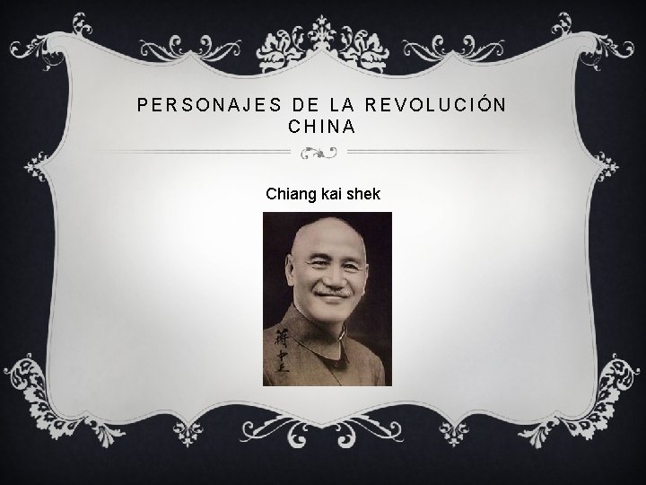 PERSONAJES DE LA REVOLUCIÓN CHINA Chiang kai shek 