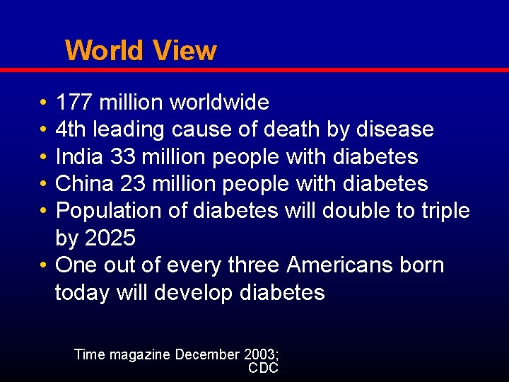 World View • • • 177 million worldwide 4 th leading cause of death