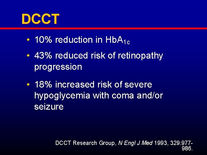 DCCT • 10% reduction in Hb. A 1 c • 43% reduced risk of