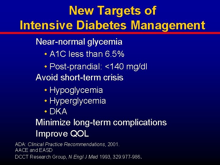New Targets of Intensive Diabetes Management Near-normal glycemia • A 1 C less than